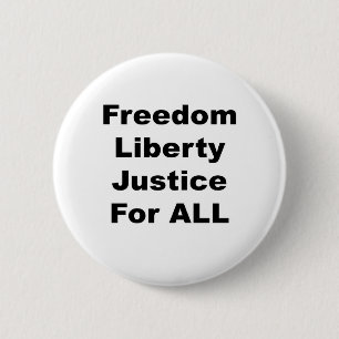 Freedom, Liberty and Justice for All 6 Cm Round Badge