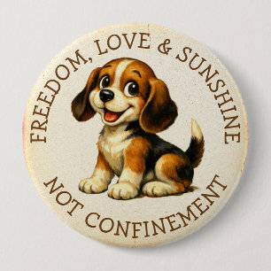 Freedom, Love & Sunshine, Not Confinement Beagle 10 Cm Round Badge