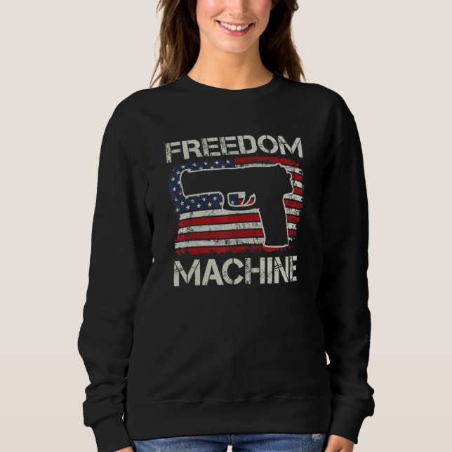 Freedom Machine   Pro Guns 2nd Amendment Pistol Us Sweatshirt (Front)