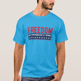 Freedom My Favourite F Word July 4th T-Shirt