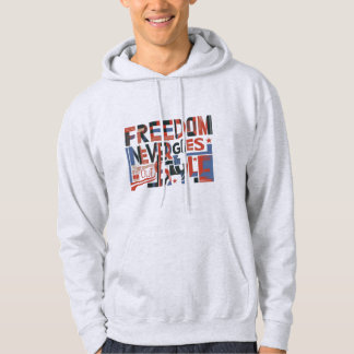Freedom Never Goes Out of Style:Your Independence! Hoodie