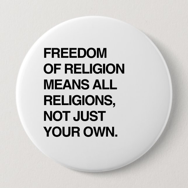 FREEDOM OF RELIGION MEANS ALL RELIGIONS 10 CM ROUND BADGE (Front)