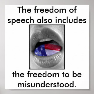 Freedom of speech doesn't mean being understood poster