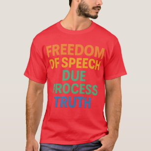 Freedom of Speech Due Process Truth T-Shirt