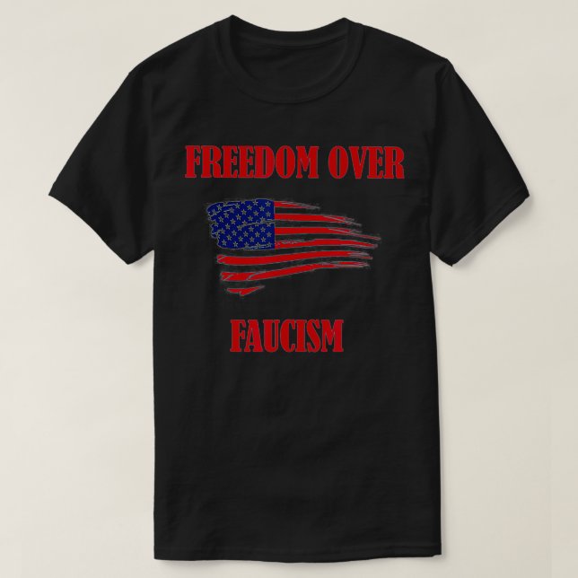 Freedom Over Faucism  T-Shirt (Design Front)