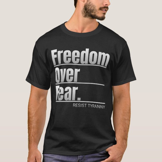 Freedom Over Fear Resist Tyranny Statement T-Shirt (Front)