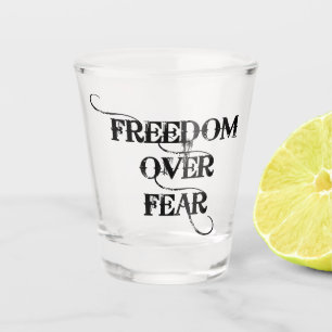 Freedom Over Fear Shot Glass