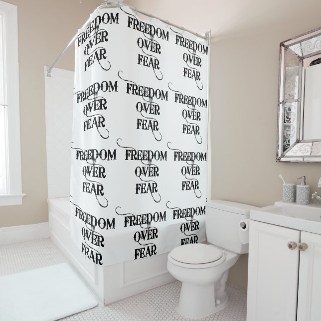 Freedom Over Fear Shower Curtain (In Situ)