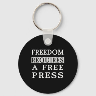 Freedom Requires A Free Press Anti-trump T Shirt Key Ring