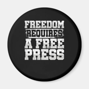 Freedom Requires Free Press Journalist Writer Gift Magnet