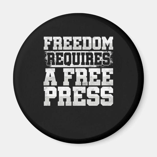 Freedom Requires Free Press Journalist Writer Gift Magnet (Front)