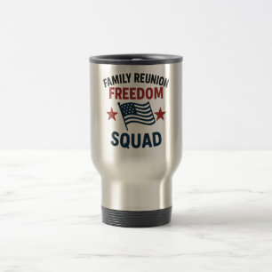 Freedom Squad Family Reunion Shirt – USA Patriotic Travel Mug
