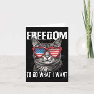 Freedom To Do What I Want 4th Of July Cat Patrioti Card