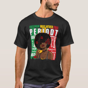 Freedom Was Never Free Periodt African American In T-Shirt