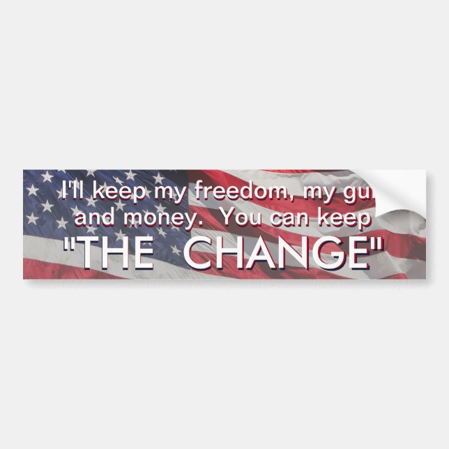 Freedom you keep the change! US Flag Bumper Sticker (Front)
