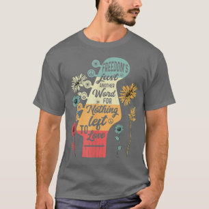 Freedoms Just Another Word For Nothing Left To Los T-Shirt