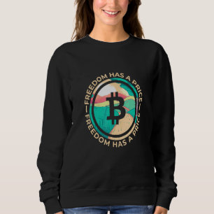 Freedon Has A Price Bitcoin Cryptocurrency Sweatshirt