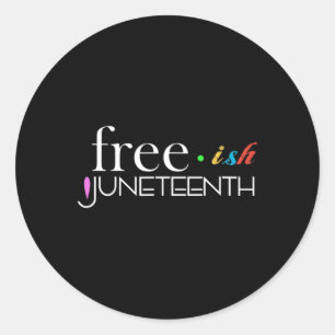 Freeish Black History Black History Juneteenth 1  Classic Round Sticker
