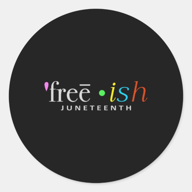 Freeish Black History Juneteenth Celebration Funny Classic Round Sticker (Front)