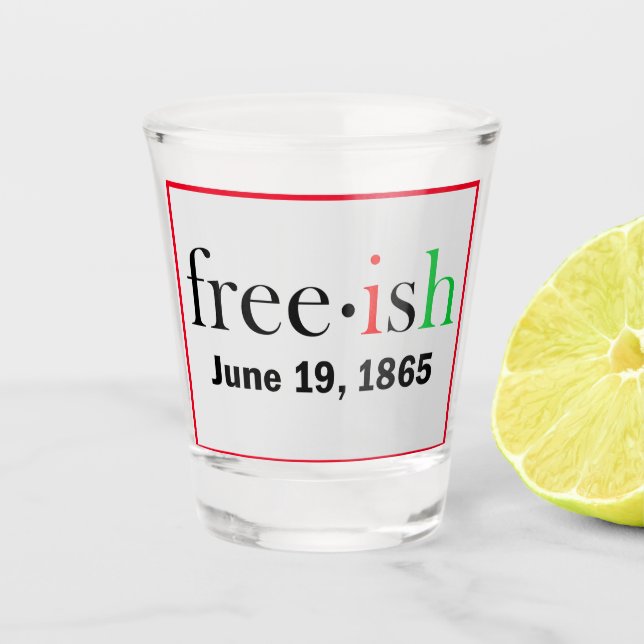 Freeish Juneteenth Shot Glass (Front)