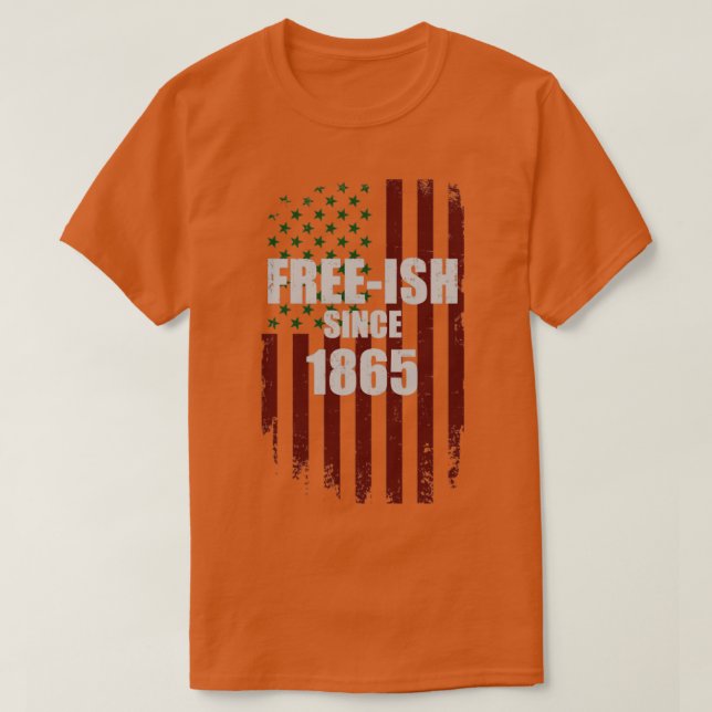 Freeish since 1865 african american flag for Junet T-Shirt (Design Front)