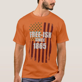 Freeish since 1865 african american flag for Junet T-Shirt