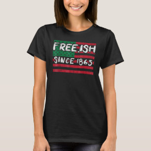 Freeish Since 1865 Black History Month Afro Africa T-Shirt