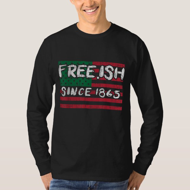 Freeish Since 1865 Black History Pride African Ame T-Shirt (Front)