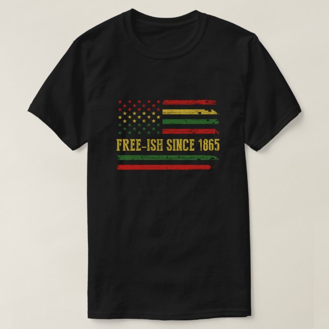 Freeish Since 1865 Juneteenth Black History Flag A T-Shirt (Design Front)