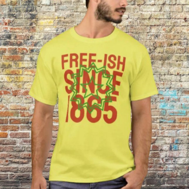 Freeish Since 1865 T-Shirt (Creator Uploaded)