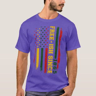 Freeish since 1865 with american in african colou T-Shirt