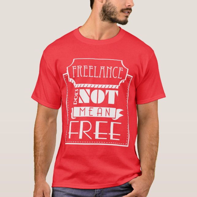 Freelance Does Not Mean Free T-Shirt (Front)