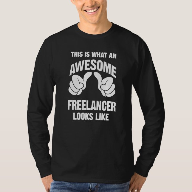 Freelancer Awesome Looks Like Funny T-Shirt (Front)