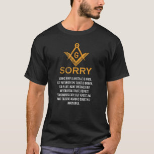 Freemason Sorry Works When Mistake Made Freemasonr T-Shirt
