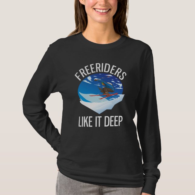 Freeriding Alpine Skiing Freeriders Like It Deep T-Shirt (Front)