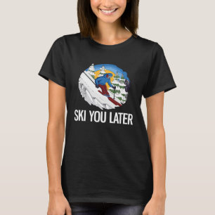 Freeriding Alpine Skiing Ski You Later  1 T-Shirt
