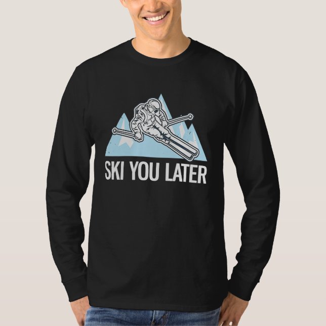 Freeriding Alpine Skiing Ski You Later  2 T-Shirt (Front)