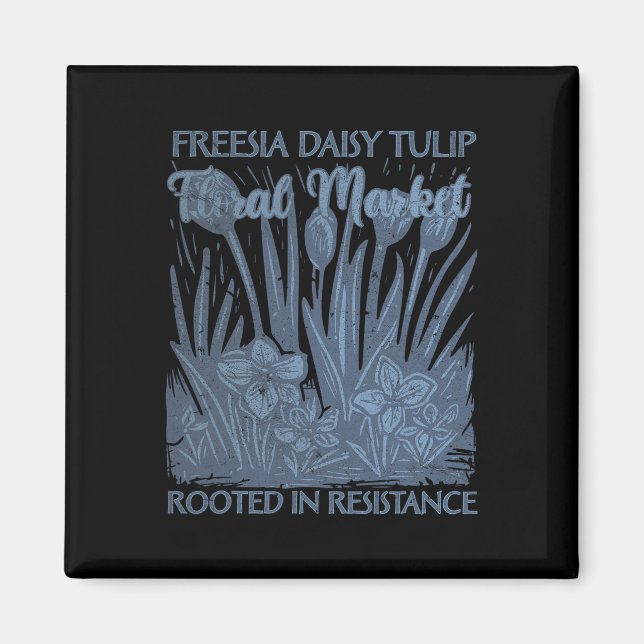 Freesia Daisy Tulip Rooted In Resistance Subtle Re Magnet (Front)