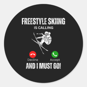Freestyle skiing is calling and i must go  classic round sticker