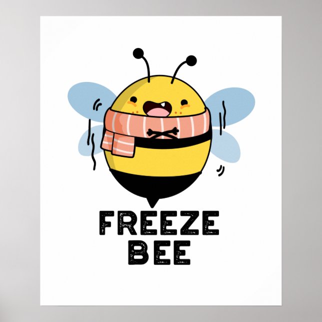 Freeze Bee Cute Insect Bug Pun Poster (Front)