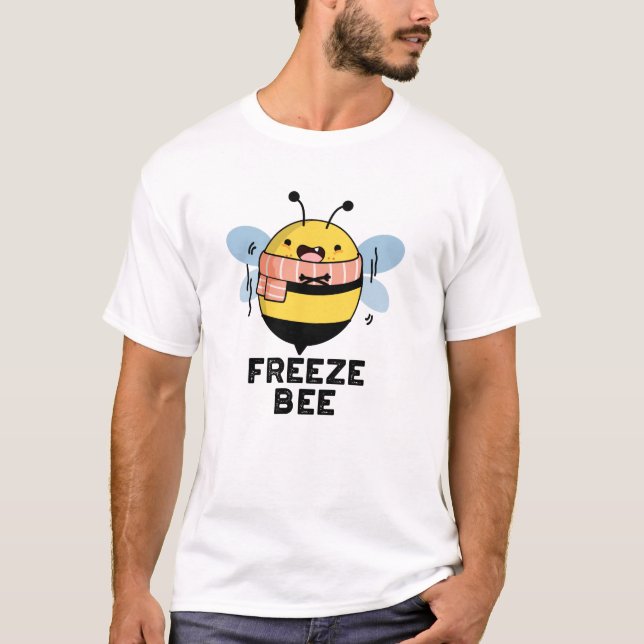 Freeze Bee Funny Insect Bug Pun  T-Shirt (Front)