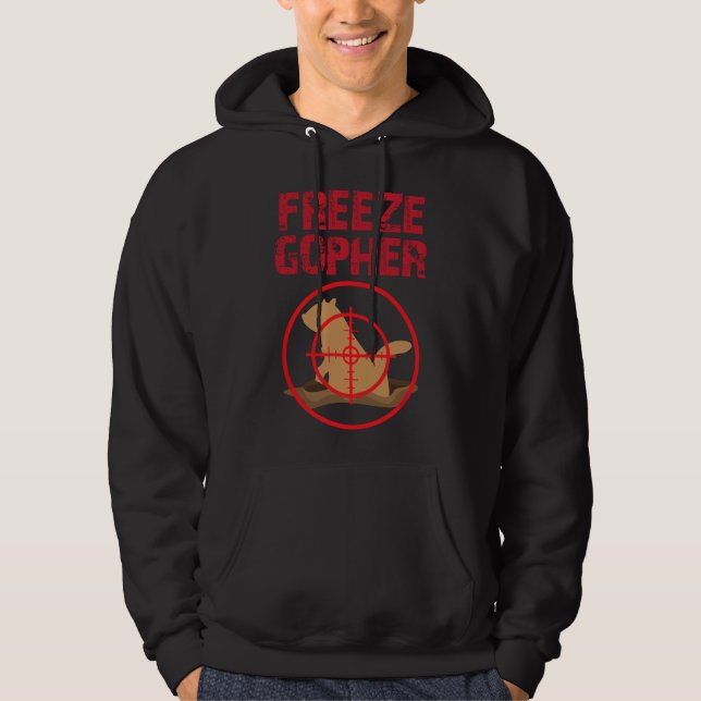 Freeze Gopher Hunting Funny Gopher Hunter  Hoodie (Front)