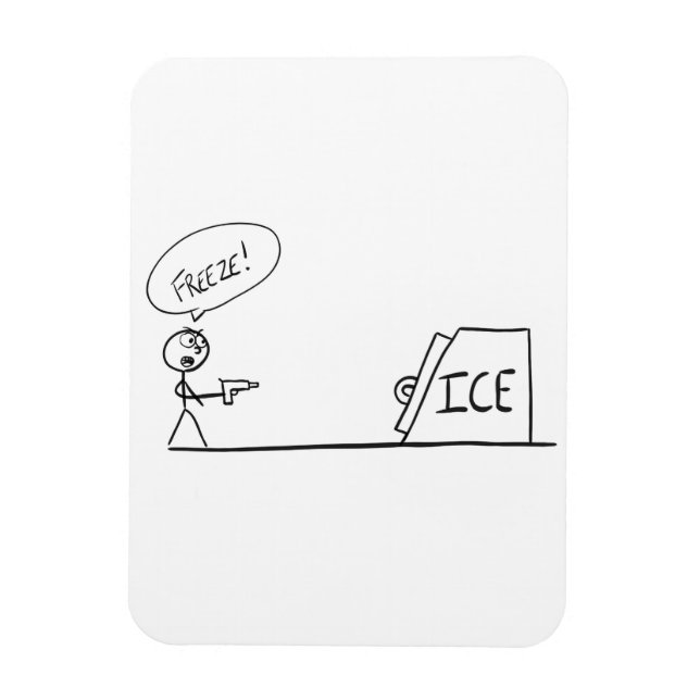 FREEZE!  MAGNET (Vertical)