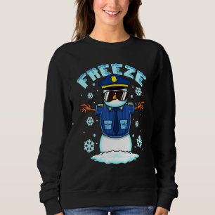 Freeze Police Snowman Hilarious Christmas Police O Sweatshirt