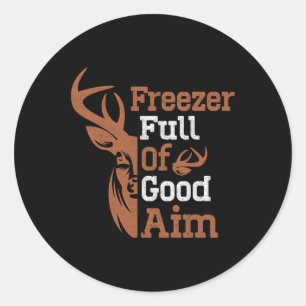 Freezer Full Of Good Aim Funny Hunting Season Hunt Classic Round Sticker