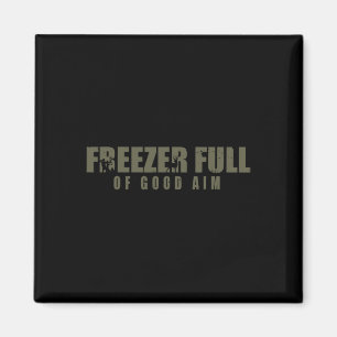 Freezer Full Of Good Aim Hunting Season Hunter Dad Magnet