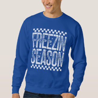 Freezin' Season T-Shirt Sweatshirt