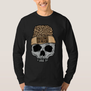 Freezing To Death Leopard Skull Funny Skeleton Hal T-Shirt