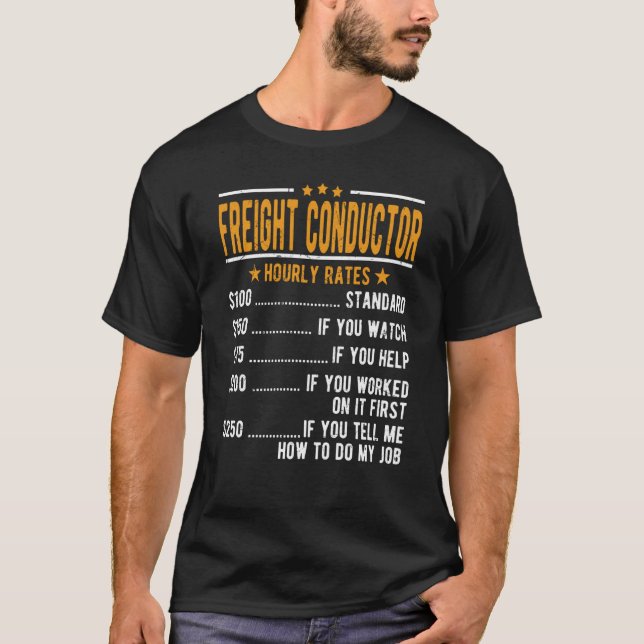 Freight Conductor Hourly Rates T-Shirt (Front)