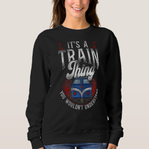 Freight Diesel Train Driver Trainspotting Locomoti Sweatshirt